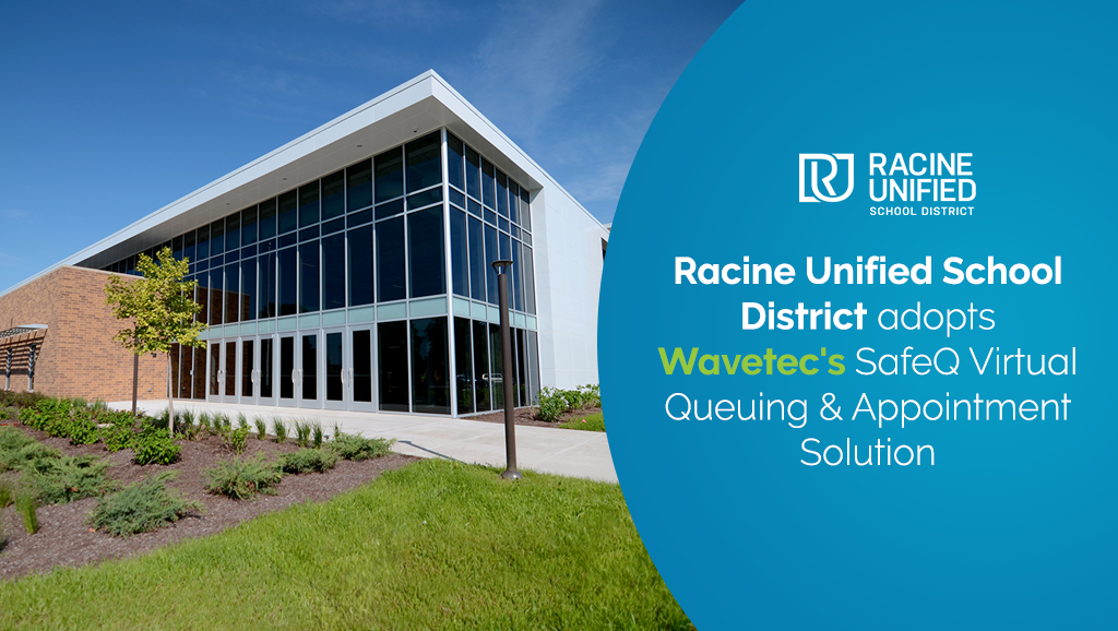 Racine Unified School District adopts Wavetec's SafeQ Virtual Queuing & Appointment Solution