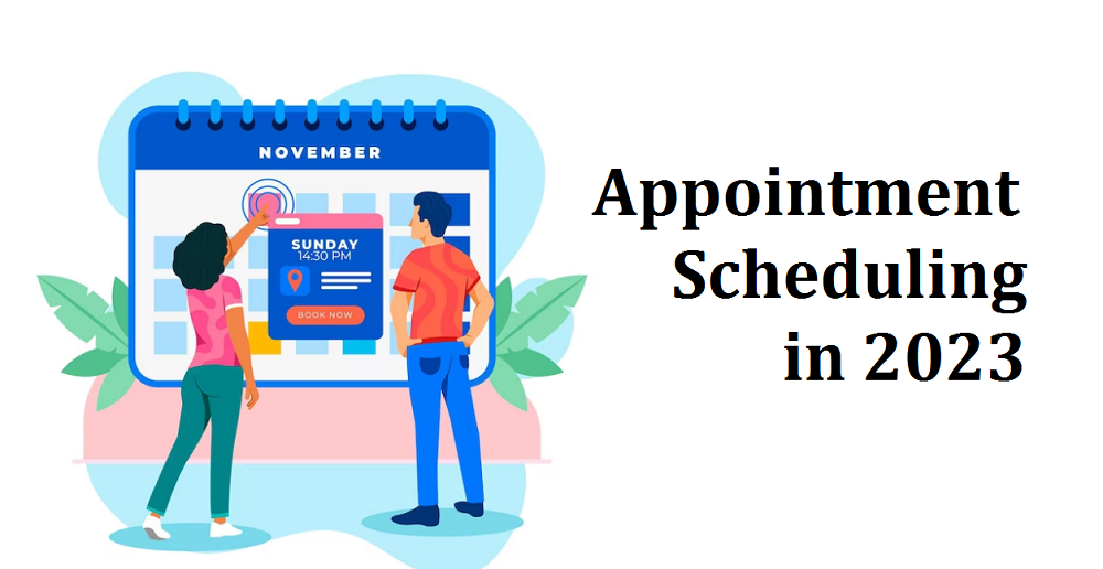 Appointment Scheduling Strategies You Must Consider in 2023
