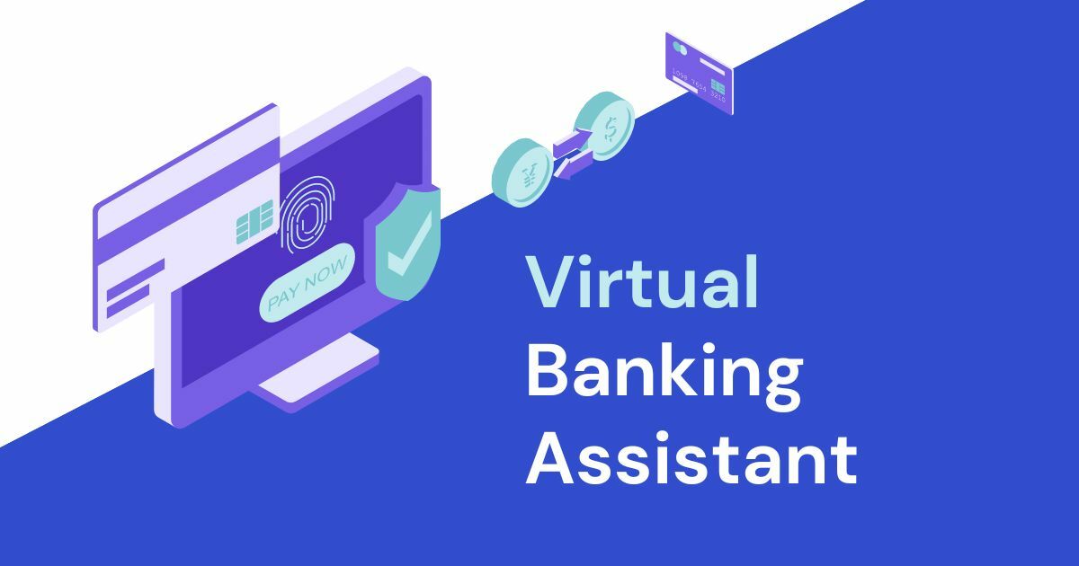 Why banks must have a virtual banking assistant