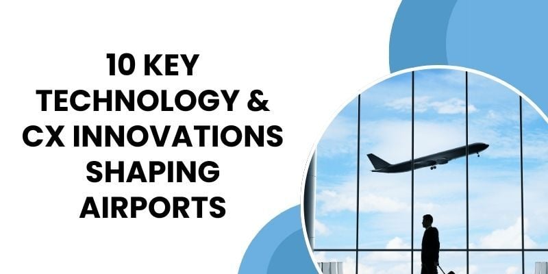 10-key-technology-and-cx-innovations-shaping-airports