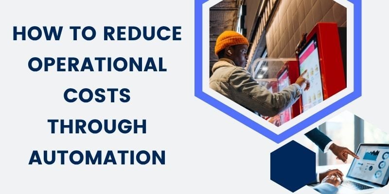 how-to-reduce-operational-costs-through-automation