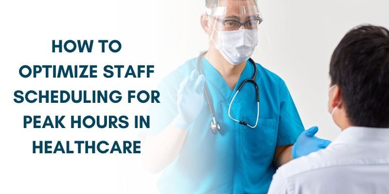 how-to-optimize-staff-scheduling-for-peak-hours-in-healthcare