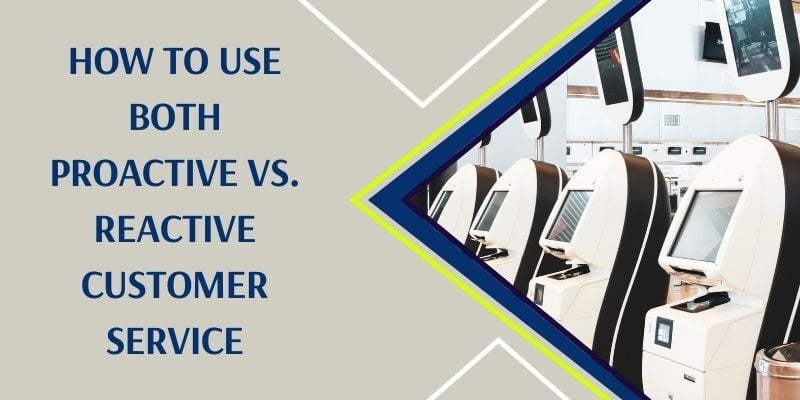how-to-use-both-proactive-vs-reactive-customer-service