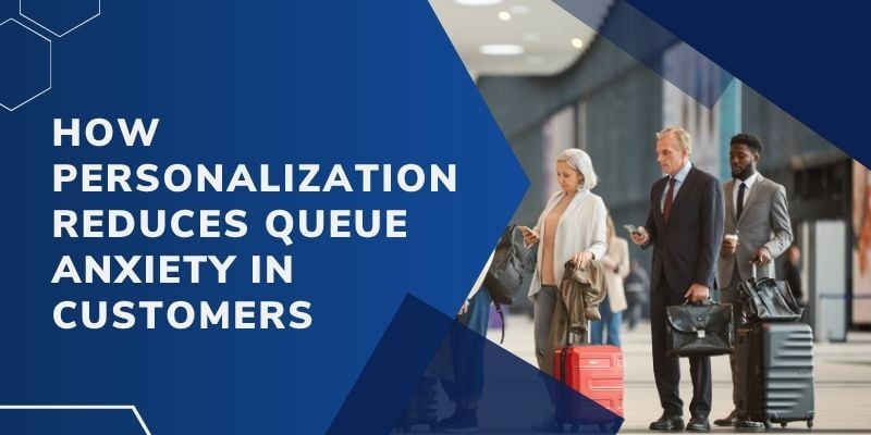How Personalization Reduces Queue Anxiety in Customers 15 how-personalization-reduces-queue-anxiety-in-customers