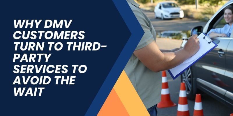 Why DMV Customers Turn to Third-Party Services to Avoid the Wait 6 why-DMV-customers-turn-to-third-party-services-to-avoid-the-wait