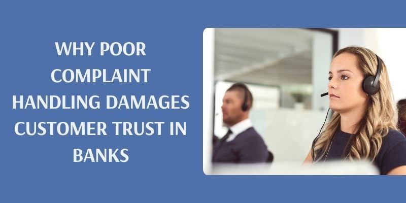 why-poor-complaint-handling-damages-customer-trust-in-banks