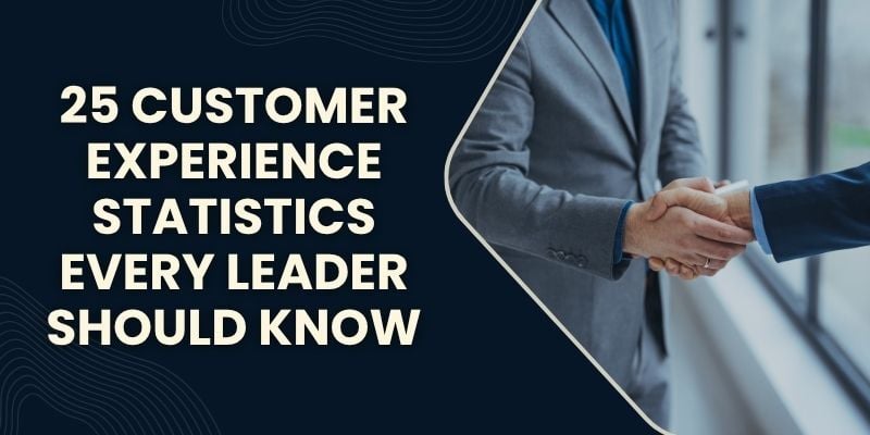 25-customer-experience-statistics-every-leader-should-know