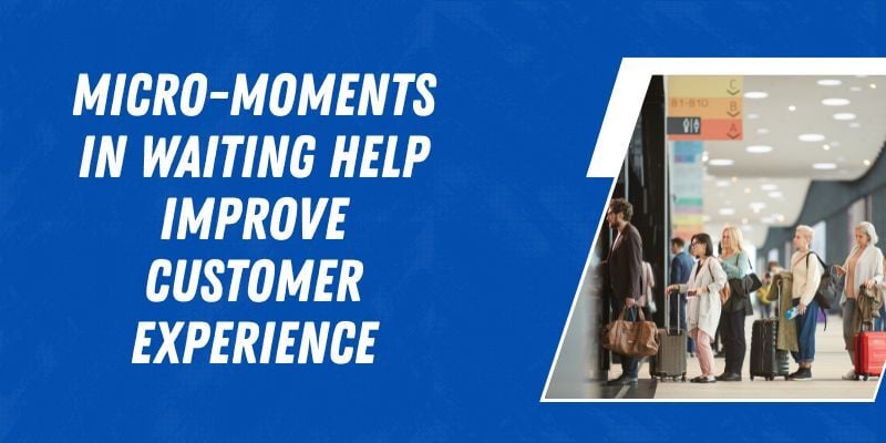 how micro-moments improve customer experience