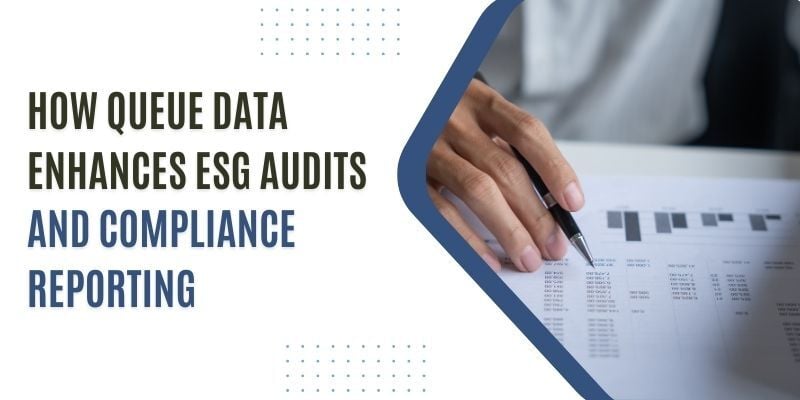 how queue data enhances esg audits and compliance reporting