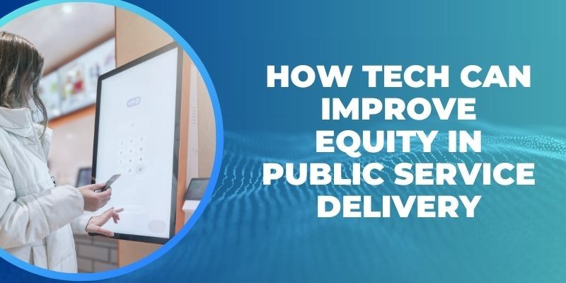 how tech can improve equity in public service delivery