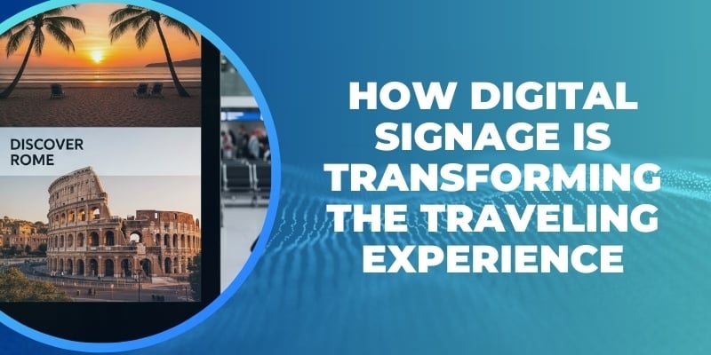 How Digital Signage Is Transforming the Traveling Experience