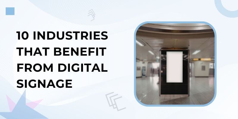 industries that benefit from digital signage