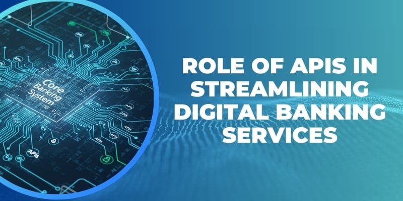 Role of APIs in Streamlining Digital Banking Services