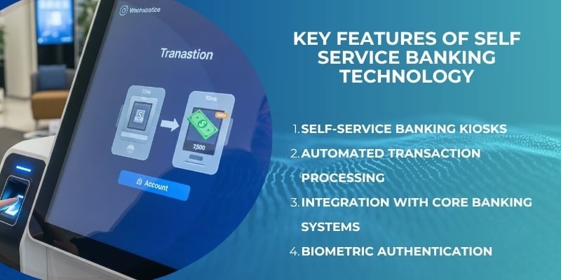 Reducing Teller Workload with Self-Service Banking Technology 1 Key Features of Self Service Banking Technology