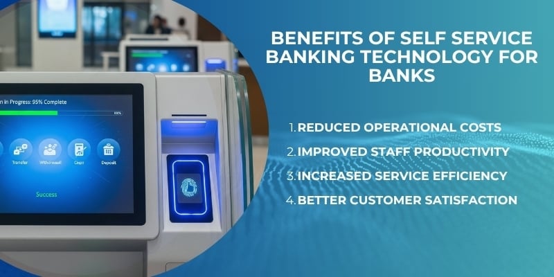 Reducing Teller Workload with Self-Service Banking Technology 2 Benefits of Self Service Banking Technology for Banks