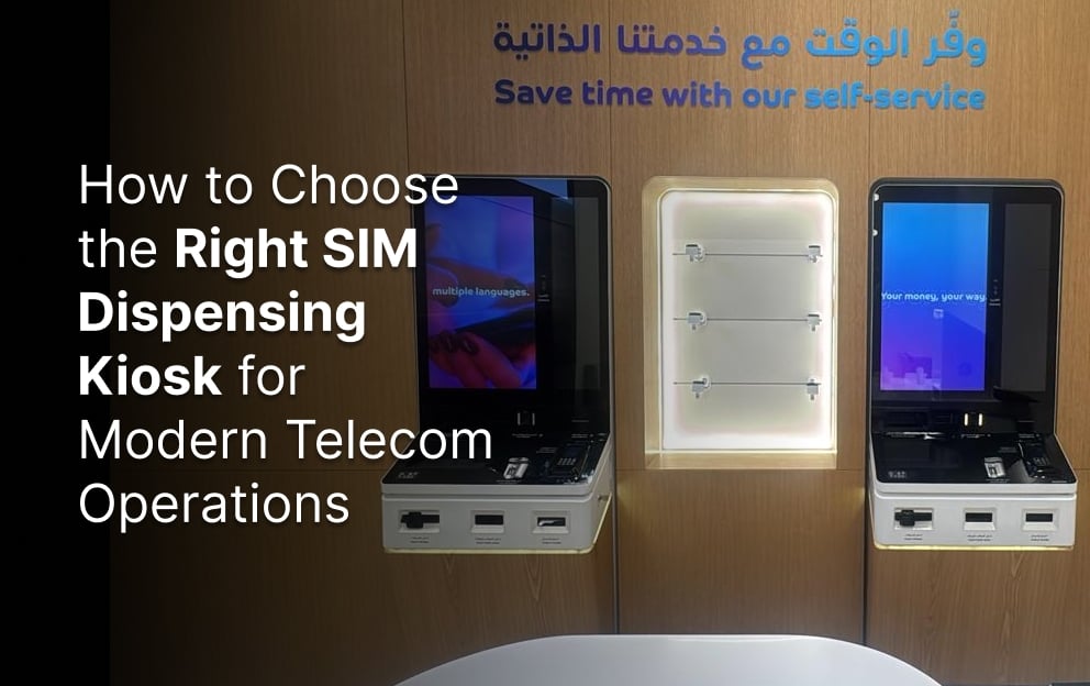 How to Choose the Right SIM Dispensing Kiosk for Modern Telecom Operations