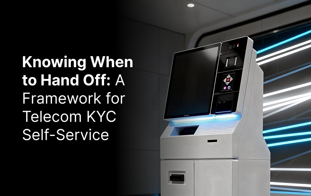 Assisted vs. Unattended KYC in Self Service Telecom kiosks