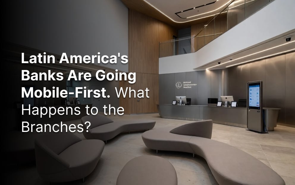 Latin Americas Banks Are Going Mobile First. What Happens to the Branches
